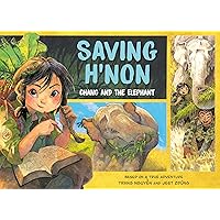 Saving H'Non: Chang and the Elephant Saving H'Non: Chang and the Elephant Paperback Kindle Hardcover