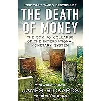 The Death of Money: The Coming Collapse of the International Monetary System The Death of Money: The Coming Collapse of the International Monetary System Kindle Hardcover Audible Audiobook Paperback Audio CD