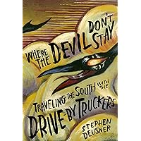 Where the Devil Don't Stay: Traveling the South with the Drive-By Truckers (American Music Series) Where the Devil Don't Stay: Traveling the South with the Drive-By Truckers (American Music Series) Hardcover Kindle Audible Audiobook Audio CD