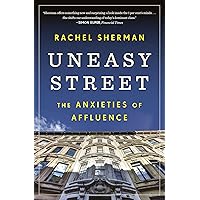 Uneasy Street: The Anxieties of Affluence Uneasy Street: The Anxieties of Affluence Paperback Kindle Audible Audiobook Hardcover Audio CD