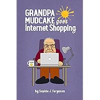 Grandpa Mudcake Goes Internet Shopping: Funny Picture Books For 3-7 Year Olds (The Grandpa Mudcake Series Book 5)