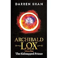 Archibald Lox Volume 2: The Kidnapped Prince Archibald Lox Volume 2: The Kidnapped Prince Kindle Paperback Hardcover