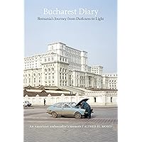 Bucharest Diary: Romania's Journey from Darkness to Light Bucharest Diary: Romania's Journey from Darkness to Light Kindle Hardcover
