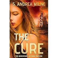 The Cure: A young adult, dystopian romance (The Adventures of Nora Watson Book 1) The Cure: A young adult, dystopian romance (The Adventures of Nora Watson Book 1) Kindle Paperback