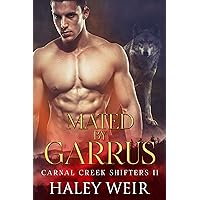 Mated by Garrus (Carnal Creek Shifters Book 2) Mated by Garrus (Carnal Creek Shifters Book 2) Kindle