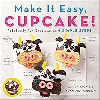 Make It Easy, Cupcake!: Fabulously Fun Creations in 4 Simple Steps Make It Easy, Cupcake!: Fabulously Fun Creations in 4 Simple Steps Paperback Kindle