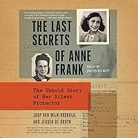 The Last Secrets of Anne Frank: The Untold Story of Her Silent Protector The Last Secrets of Anne Frank: The Untold Story of Her Silent Protector Kindle Paperback Audible Audiobook Hardcover Audio CD