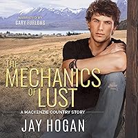 The Mechanics of Lust: A Mackenzie Country Story The Mechanics of Lust: A Mackenzie Country Story Audible Audiobook Kindle Paperback