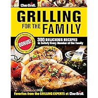 Char-Broil Grilling for the Family: 300 Delicious Recipes to Satisfy Every Member of the Family (Creative Homeowner) Easy-to-Follow Recipes, Backyard-Tested Techniques, and Tips to Get Kids Involved Char-Broil Grilling for the Family: 300 Delicious Recipes to Satisfy Every Member of the Family (Creative Homeowner) Easy-to-Follow Recipes, Backyard-Tested Techniques, and Tips to Get Kids Involved Paperback Kindle