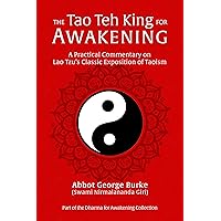 The Tao Teh King for Awakening: A Practical Commentary on Lao Tzu’s Classic Exposition of Taoism (Dharma for Awakening Collection)