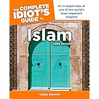 The Complete Idiot's Guide to Islam, 3rd Edition: An In-Depth Look at One of the World’s Most Important Religions (Complete Idiot's Guides (Lifestyle Paperback)) The Complete Idiot's Guide to Islam, 3rd Edition: An In-Depth Look at One of the World’s Most Important Religions (Complete Idiot's Guides (Lifestyle Paperback)) Kindle Paperback