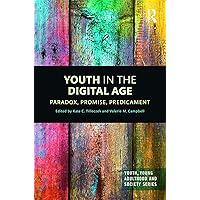 Youth in the Digital Age: Paradox, Promise, Predicament (ISSN) Youth in the Digital Age: Paradox, Promise, Predicament (ISSN) Kindle Hardcover Paperback