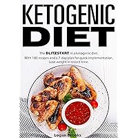 Ketogenic Diet: The BLITZSTART in a ketogenic diet. With 100 recipes and a 7-day plan for quick implementation. Lose weight in record time. Ketogenic Diet: The BLITZSTART in a ketogenic diet. With 100 recipes and a 7-day plan for quick implementation. Lose weight in record time. Kindle Paperback