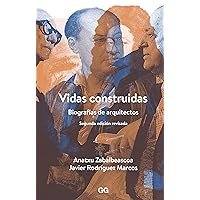Vidas Construidas: Biografías de arquitectos (Spanish Edition) Vidas Construidas: Biografías de arquitectos (Spanish Edition) Kindle Paperback
