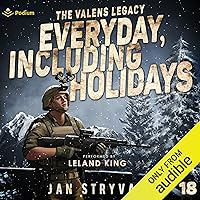 Everyday, Including Holidays: The Valens Legacy, Book 18 Everyday, Including Holidays: The Valens Legacy, Book 18 Audible Audiobook Kindle Paperback