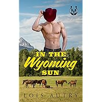 In the Wyoming Sun: A Friends-to-Lovers Romance (Hot Spring Ranch Book 6) In the Wyoming Sun: A Friends-to-Lovers Romance (Hot Spring Ranch Book 6) Kindle Paperback