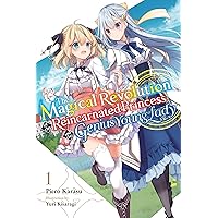 The Magical Revolution of the Reincarnated Princess and the Genius Young Lady, Vol. 1 (novel) (The Magical Revolution of the Reincarnated Princess and the Genius Young Lady (light novel)) The Magical Revolution of the Reincarnated Princess and the Genius Young Lady, Vol. 1 (novel) (The Magical Revolution of the Reincarnated Princess and the Genius Young Lady (light novel)) Kindle Paperback