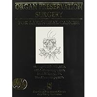 Organ Preservation Surgery For Laryngeal Cancer Organ Preservation Surgery For Laryngeal Cancer Hardcover