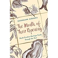 The Month of Their Ripening: North Carolina Heritage Foods through the Year The Month of Their Ripening: North Carolina Heritage Foods through the Year Kindle Hardcover Paperback