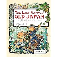 The Last Kappa of Old Japan Bilingual English & Japanese Edition: A Magical Journey of Two Friends (English-Japanese) The Last Kappa of Old Japan Bilingual English & Japanese Edition: A Magical Journey of Two Friends (English-Japanese) Hardcover Kindle