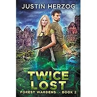 Twice Lost: (Forest Wardens: Book 2) Twice Lost: (Forest Wardens: Book 2) Kindle Paperback