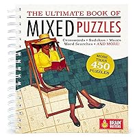The Ultimate Book of Mixed Puzzles: More than 450 Puzzles for Adults Including Word Searches, Crosswords, Sudoku, Mazes and More! (Part of the Brain Busters Puzzle Collection) The Ultimate Book of Mixed Puzzles: More than 450 Puzzles for Adults Including Word Searches, Crosswords, Sudoku, Mazes and More! (Part of the Brain Busters Puzzle Collection) Paperback