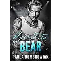 Breath to Bear: A Second Chance, Rockstar Romance (Blood and Bone Series Book 2) Breath to Bear: A Second Chance, Rockstar Romance (Blood and Bone Series Book 2) Kindle Paperback