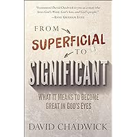 From Superficial to Significant: What It Means to Become Great in God's Eyes From Superficial to Significant: What It Means to Become Great in God's Eyes Paperback