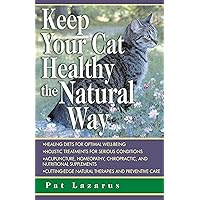 Keep Your Cat Healthy the Natural Way Keep Your Cat Healthy the Natural Way Paperback Mass Market Paperback