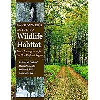 Landowner’s Guide to Wildlife Habitat: Forest Management for the New England Region Landowner’s Guide to Wildlife Habitat: Forest Management for the New England Region Paperback