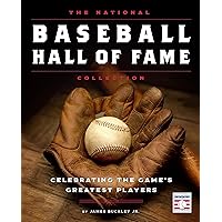 The National Baseball Hall of Fame Collection: Celebrating the Game's Greatest Players