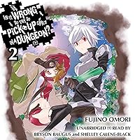 Is It Wrong to Try to Pick Up Girls in a Dungeon?, Vol. 2 Is It Wrong to Try to Pick Up Girls in a Dungeon?, Vol. 2 Audible Audiobook Kindle Paperback