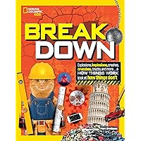 Break Down: Explosions, implosions, crashes, crunches, cracks, and more ... a How Things Wor k look at how things don't Break Down: Explosions, implosions, crashes, crunches, cracks, and more ... a How Things Wor k look at how things don't Hardcover