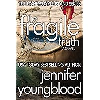 The Fragile Truth: Women's Fiction Romantic Suspense (The Honeysuckle Island Series Book 2) The Fragile Truth: Women's Fiction Romantic Suspense (The Honeysuckle Island Series Book 2) Kindle Paperback