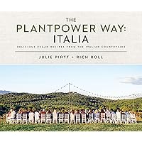 The Plantpower Way: Italia: Delicious Vegan Recipes from the Italian Countryside: A Cookbook The Plantpower Way: Italia: Delicious Vegan Recipes from the Italian Countryside: A Cookbook Hardcover Kindle