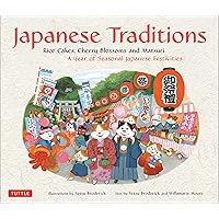 Japanese Traditions: Rice Cakes, Cherry Blossoms and Matsuri: A Year of Seasonal Japanese Festivities Japanese Traditions: Rice Cakes, Cherry Blossoms and Matsuri: A Year of Seasonal Japanese Festivities Hardcover Kindle
