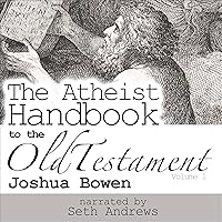 The Atheist Handbook to the Old Testament, Volume 1 The Atheist Handbook to the Old Testament, Volume 1 Audible Audiobook Paperback Kindle Hardcover