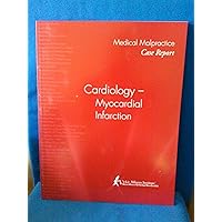 Medical Malpractice Case Report. Cardiology - Myocardial Infarction Medical Malpractice Case Report. Cardiology - Myocardial Infarction Paperback Mass Market Paperback