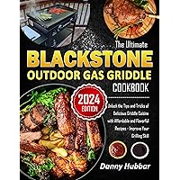 The Ultimate Blackstone Outdoor Gas Griddle Cookbook: Unlock the Tips and Tricks of Delicious Griddle Cuisine with Affordable and Flavorful Recipes - Improve Your Grilling Skill The Ultimate Blackstone Outdoor Gas Griddle Cookbook: Unlock the Tips and Tricks of Delicious Griddle Cuisine with Affordable and Flavorful Recipes - Improve Your Grilling Skill Paperback Kindle