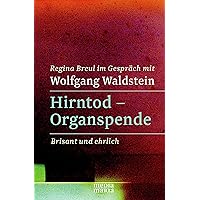Hirntod - Organspende: Brisant und ehrlich (German Edition) Hirntod - Organspende: Brisant und ehrlich (German Edition) Kindle Paperback
