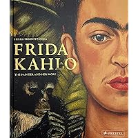 Frida Kahlo: The Painter and Her Work Frida Kahlo: The Painter and Her Work Hardcover