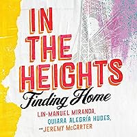In the Heights: Finding Home In the Heights: Finding Home Audible Audiobook Hardcover Kindle