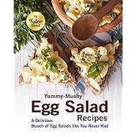 Yummy-Mushy Egg Salad Recipes: A Delicious Bunch of Egg Salads like You Never Had Yummy-Mushy Egg Salad Recipes: A Delicious Bunch of Egg Salads like You Never Had Kindle Paperback