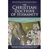 The Christian Doctrine of Humanity: Explorations in Constructive Dogmatics (Los Angeles Theology Conference Series) The Christian Doctrine of Humanity: Explorations in Constructive Dogmatics (Los Angeles Theology Conference Series) Paperback Kindle