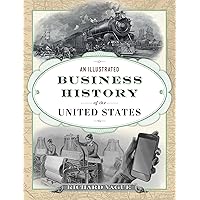 An Illustrated Business History of the United States An Illustrated Business History of the United States Hardcover