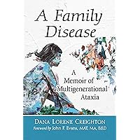 A Family Disease: A Memoir of Multigenerational Ataxia A Family Disease: A Memoir of Multigenerational Ataxia Kindle Paperback