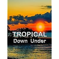 Tropical Down Under