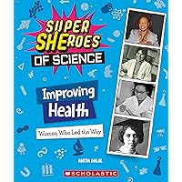 Improving Health: Women Who Led the Way (Super SHEroes of Science) Improving Health: Women Who Led the Way (Super SHEroes of Science) Kindle Hardcover Paperback