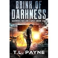 Brink of Darkness: A Post Apocalyptic EMP Survival Thriller (Survive the Collapse Series, Book 1) Brink of Darkness: A Post Apocalyptic EMP Survival Thriller (Survive the Collapse Series, Book 1) Kindle Audible Audiobook Paperback
