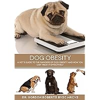 Dog Obesity: A vet's guie to the dangers of Dog obesity and how you can treat it effectively